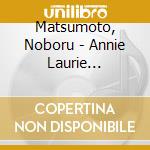 Matsumoto, Noboru - Annie Laurie -Ukulele Meets Celtic Scotish Irish And More cd