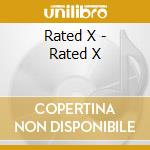 Rated X - Rated X cd musicale