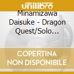 Minamizawa Daisuke - Dragon Quest/Solo Guitar Colle cd musicale di Minamizawa Daisuke