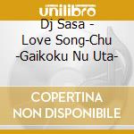 Dj Sasa - Love Song-Chu -Gaikoku Nu Uta- cd