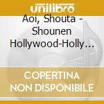 Aoi, Shouta - Shounen Hollywood-Holly Stage Ge For 49-]Character Song Cd[Tomii D cd musicale di Aoi, Shouta