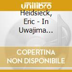 Heidsieck, Eric - In Uwajima Iii-'91 cd