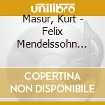 Masur, Kurt - Felix Mendelssohn Bartholdy cd