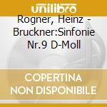 Rogner, Heinz - Bruckner:Sinfonie Nr.9 D-Moll cd musicale
