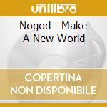 Nogod - Make A New World cd