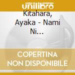 Kitahara, Ayaka - Nami Ni Dakarete/Machibouke No Fuukei-Fuyu Gare No Nagai Michi- cd