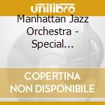 Manhattan Jazz Orchestra - Special Edition Of Mjo-The 25Th Anniversary cd musicale di Manhattan Jazz Orchestra