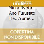Miura Ryota - Ano Furusato He...Yume Kikyou/Totsunabashi Elegy/Boukyou Shunjuu cd