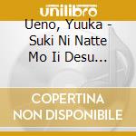 Ueno, Yuuka - Suki Ni Natte Mo Ii Desu Ka ?/Taisetsu Na Anata cd