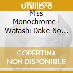 Miss Monochrome - Watashi Dake No Monogatari cd