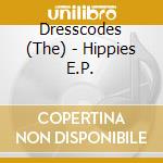 Dresscodes (The) - Hippies E.P. cd