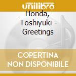 Honda, Toshiyuki - Greetings cd