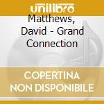 Matthews, David - Grand Connection cd musicale