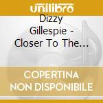 Dizzy Gillespie - Closer To The Source cd