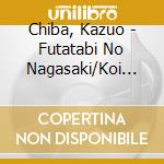 Chiba, Kazuo - Futatabi No Nagasaki/Koi No Juujiro cd
