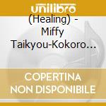 (Healing) - Miffy Taikyou-Kokoro Yasuragu.Kizuna Hagukumu- cd