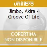 Jimbo, Akira - Groove Of Life cd
