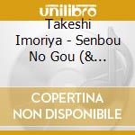 Takeshi Imoriya - Senbou No Gou (& Hiramatsu Manabu cd