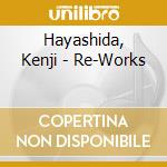 Hayashida, Kenji - Re-Works cd musicale di Hayashida, Kenji