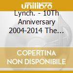 Lynch. - 10Th Anniversary 2004-2014 The Best cd