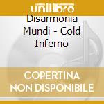 Disarmonia Mundi - Cold Inferno cd