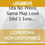 Uta No Prince Sama Maji Love Idol 1 Ions Idol Song 1 / Various cd