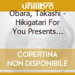 Obara, Takashi - Hikigatari For You Presents Alhambra No Omoide cd