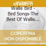 Wallis Bird - Bird Songs-The Best Of Wallis Bird-