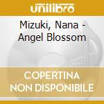 Mizuki, Nana - Angel Blossom cd musicale di Mizuki, Nana