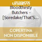 Bloodthirsty Butchers - [Soredake/That'S It]Soundtrack Ban cd