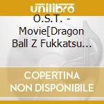 O.S.T. - Movie[Dragon Ball Z Fukkatsu No F   O[F]]Original Soundtrack cd