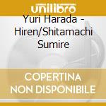 Yuri Harada - Hiren/Shitamachi Sumire cd