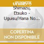 Shimazu, Etsuko - Uguisu/Hana No Oedo No Enjirou cd