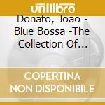 Donato, Joao - Blue Bossa -The Collection Of Standards- (2 Cd) cd