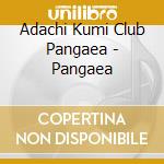 Adachi Kumi Club Pangaea - Pangaea cd