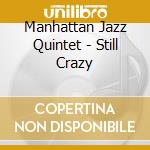 Manhattan Jazz Quintet - Still Crazy cd