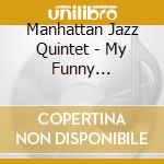 Manhattan Jazz Quintet - My Funny Valentine cd musicale