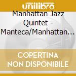 Manhattan Jazz Quintet - Manteca/Manhattan Jazz Quintet cd musicale di Manhattan Jazz Quintet
