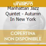 Manhattan Jazz Quintet - Autumn In New York cd