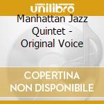 Manhattan Jazz Quintet - Original Voice cd musicale di Manhattan Jazz Quintet