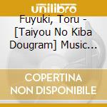 Fuyuki, Toru - [Taiyou No Kiba Dougram] Music File Huu cd