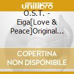 O.S.T. - Eiga[Love & Peace]Original Soundtrack cd