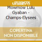 Mowmow Lulu Gyaban - Champs-Elysees cd