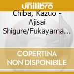 Chiba, Kazuo - Ajisai Shigure/Fukayama No Tsubaki cd
