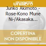 Junko Akimoto - Rose-Kono Mune Ni-/Akasaka Lady Bird cd