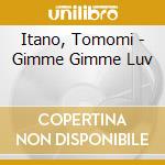 Itano, Tomomi - Gimme Gimme Luv cd