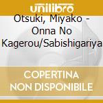 Otsuki, Miyako - Onna No Kagerou/Sabishigariya cd