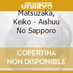 Matsuzaka, Keiko - Aishuu No Sapporo cd