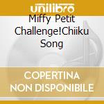Miffy Petit Challenge!Chiiku Song cd