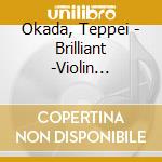 Okada, Teppei - Brilliant -Violin Sakuhin Shuu- cd